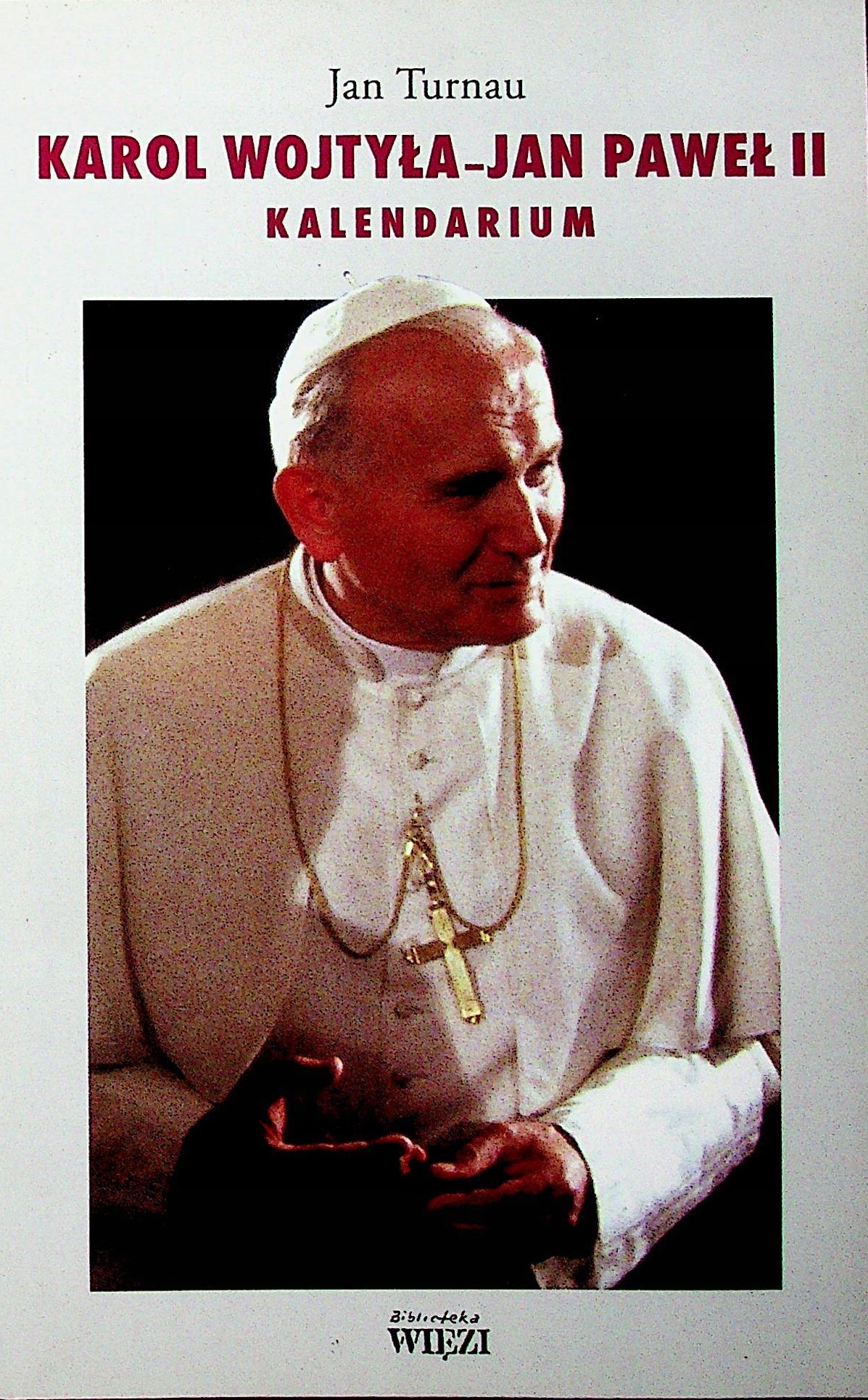 Karol Wojtyła. Jan Paweł II. Kaledarium Jan Turnau
