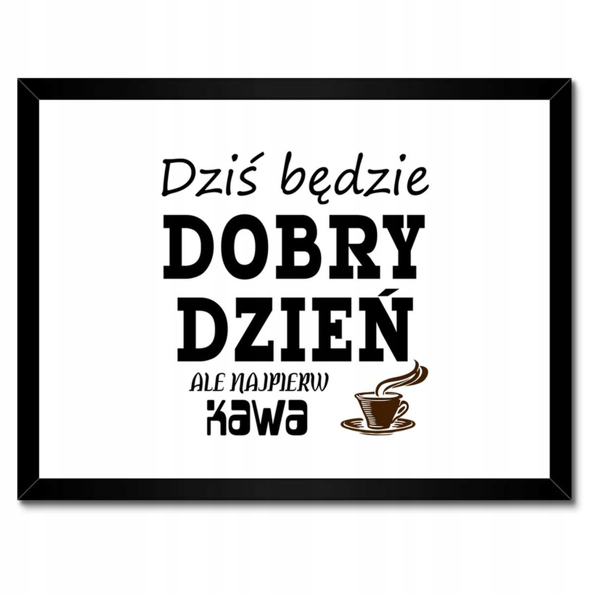 Plakáty v rámu 40x30 Dnes bude dobrý den
