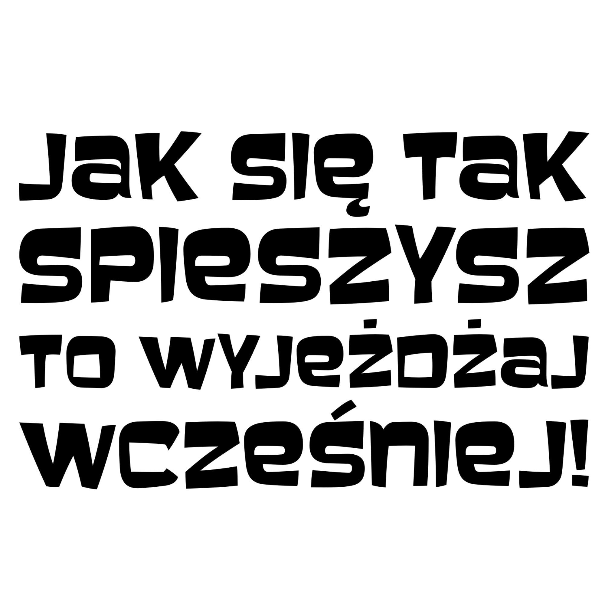 

Naklejka Wyjeżdżaj Wcześniej Śmieszne na samochód