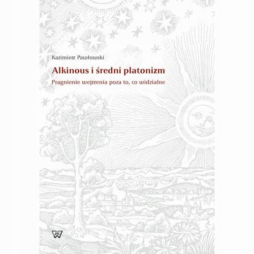 ALKINOUS I ŚREDNI PLATONIZM. PRAGNIENIE W.. EBOOK