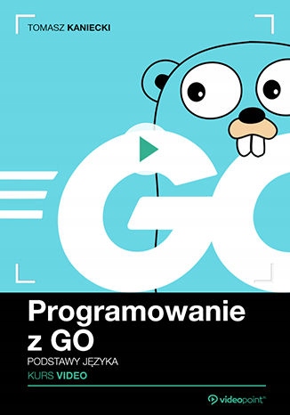 Programowanie z GO. Kurs video. Podstawy języka