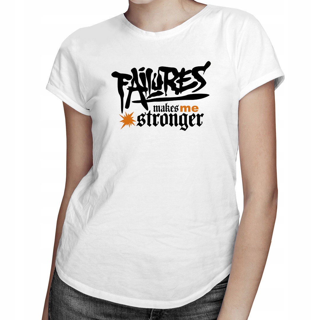 

Failures makes me stronger - koszulka dla niej