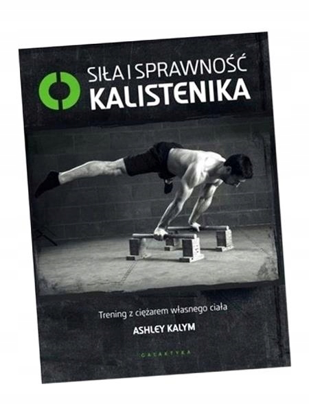 SIŁA I SPRAWNOŚĆ KALISTENIKA ASHLEY KALYM