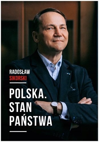 

Polska. Stan państwa Radosław Sikorski