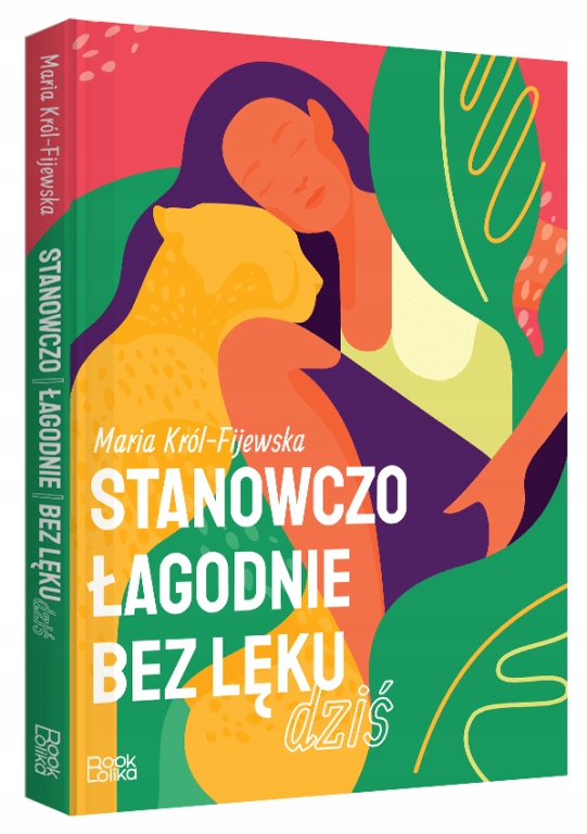 

Stanowczo, łagodnie, bez lęku Maria Król-Fijewska