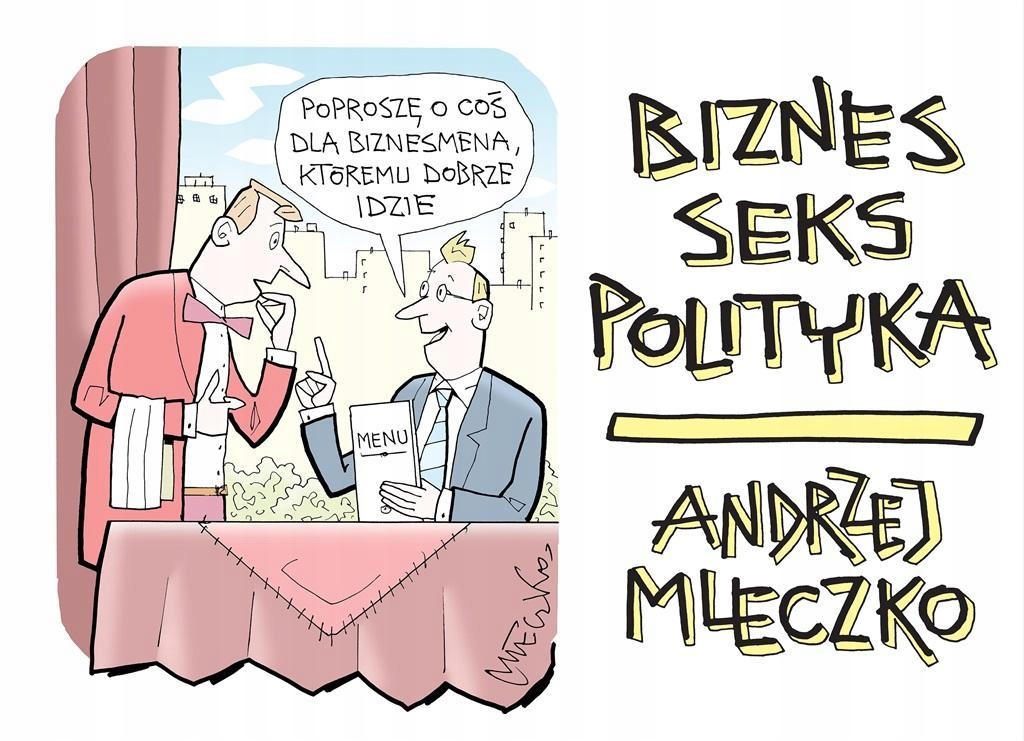BIZNES, SEKS, POLITYKA, ANDRZEJ MLECZKO