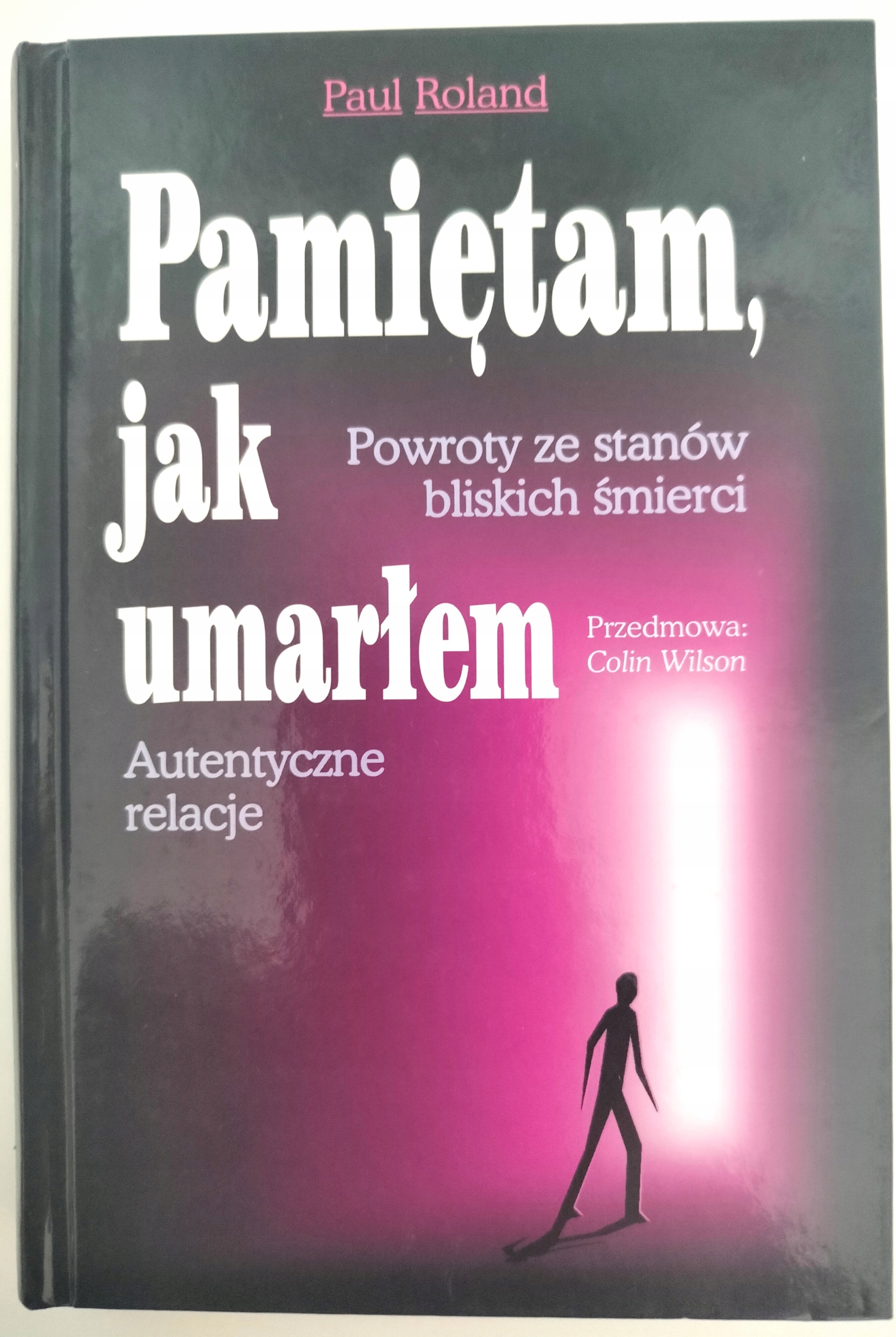 PAMIĘTAM JAK UMARŁEM - ROLAND Powroty ze stanów bliskich śmierci
