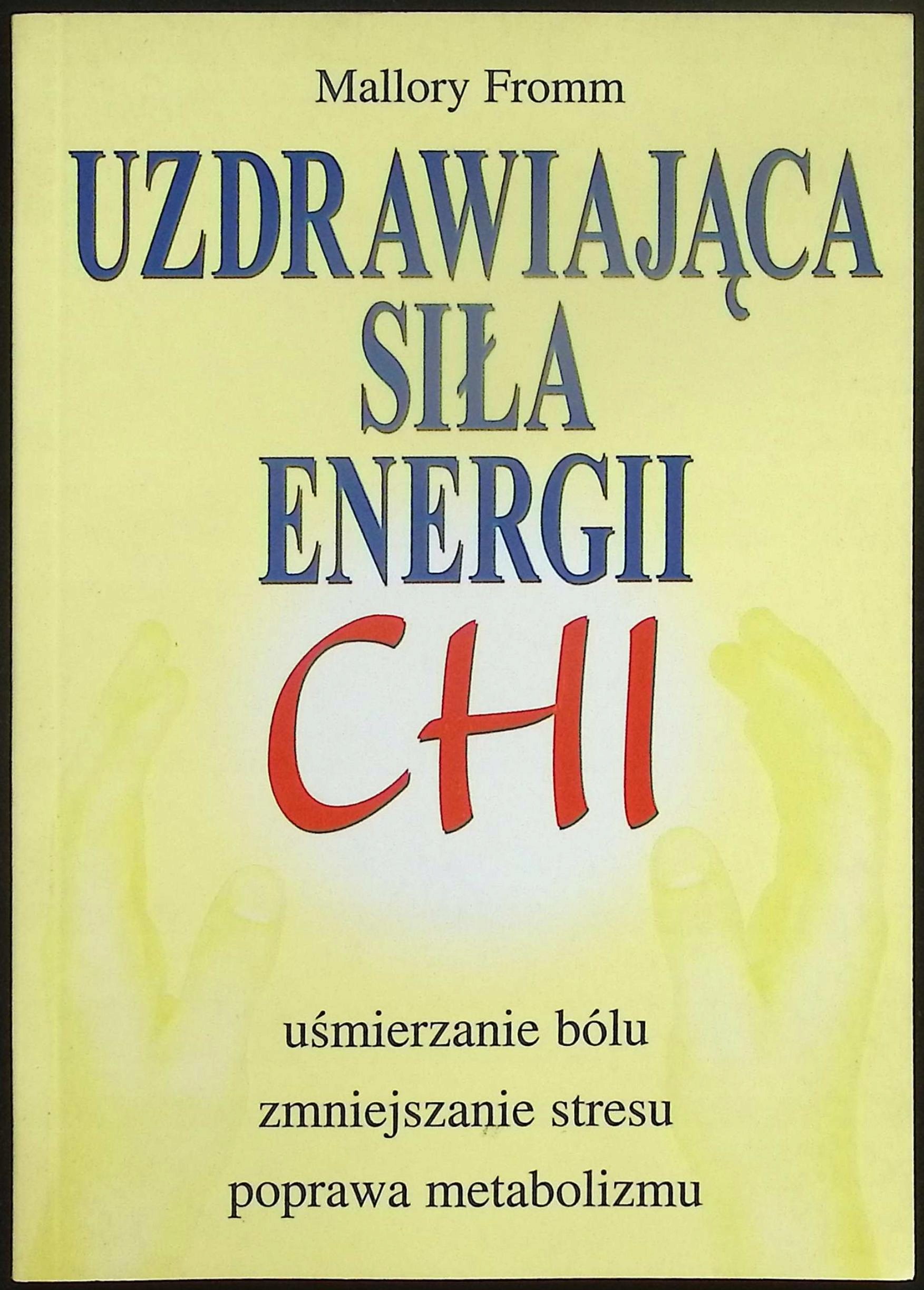 Uzdrawiająca siła energii Chi Mallory Fromm