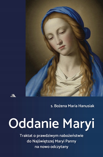 

Oddanie Maryi Traktat o prawdziwym nabożeństwie...