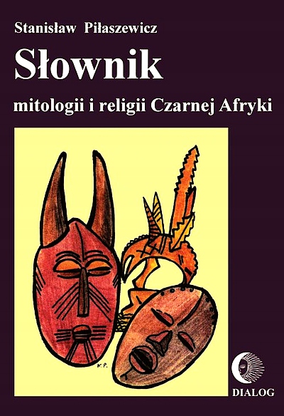 SŁOWNIK MITOLOGII I RELIGII CZARNEJ AFRYKI