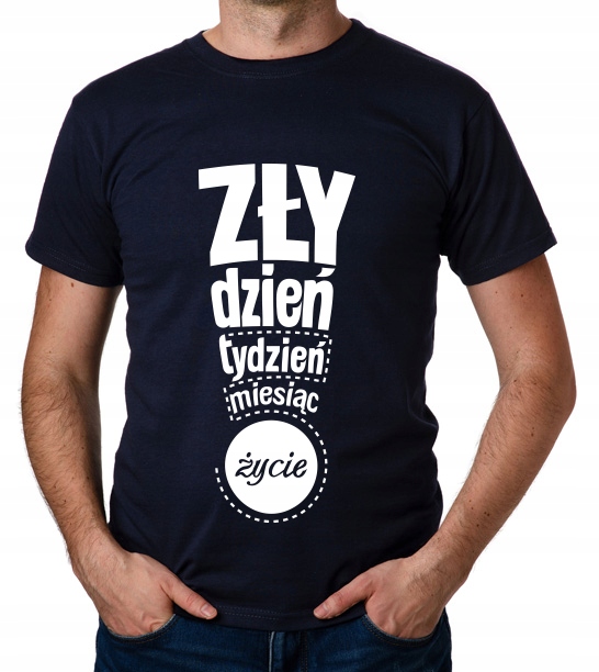 

koszulka Zły Dzień Tydzień Miesiąc Życie prezent