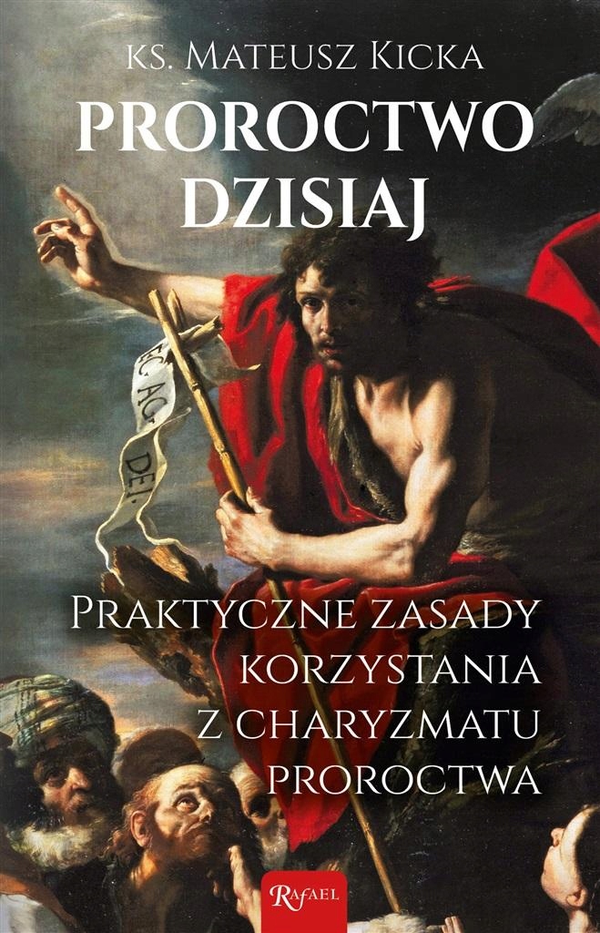

Mateusz Kicka Ks. Proroctwo dzisiaj