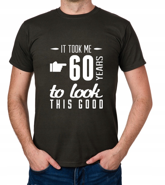 

koszulka It Took 60 Years Look This Good prezent