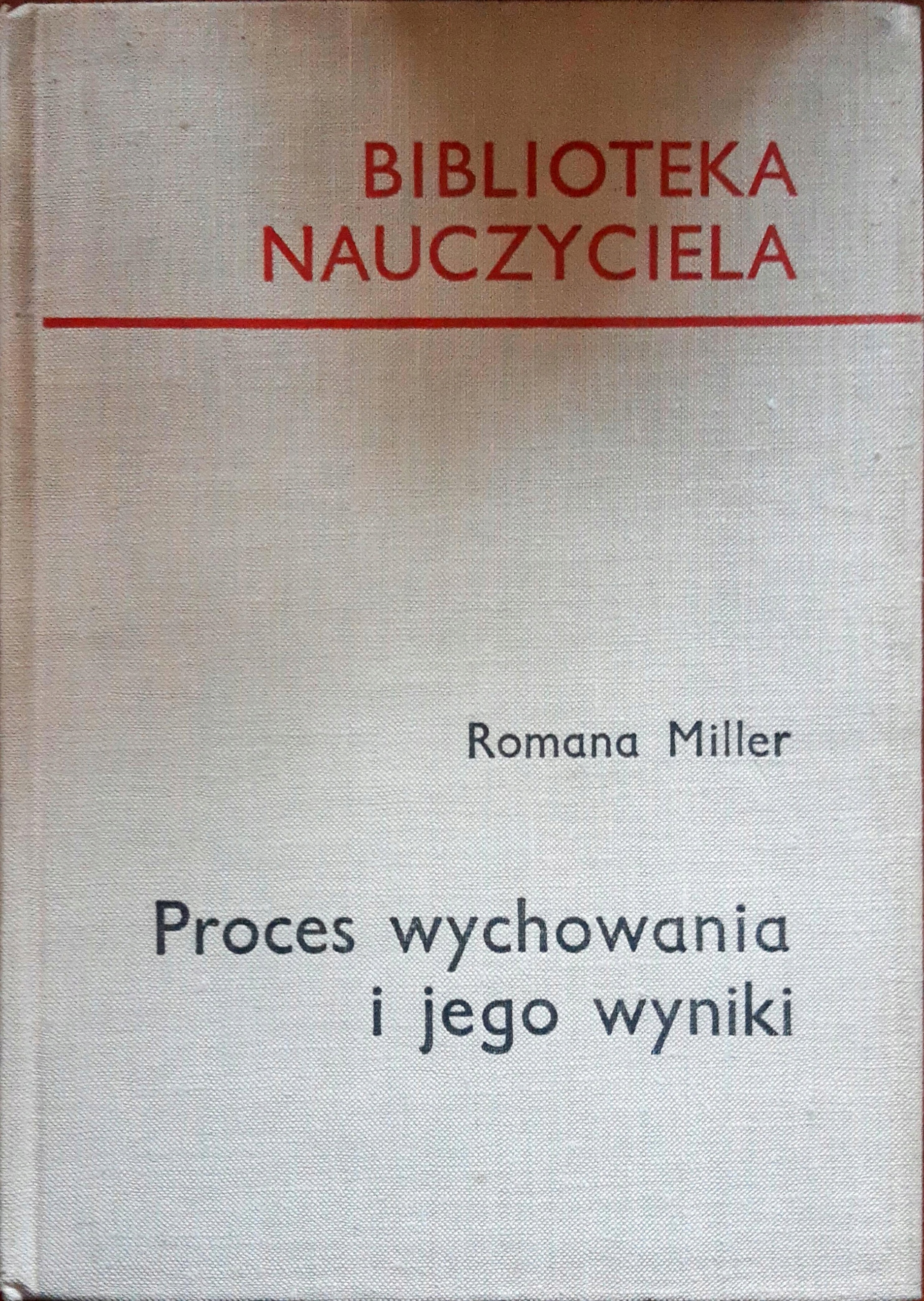 Proces wychowania i jego wyniki Miller