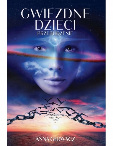 GWIEZDNE DZIECI PRZEBUDZENIE. Anna Głowacz