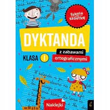 Szkoła na szóstkę Dyktanda z zabawami ortograficznymi Klasa 1