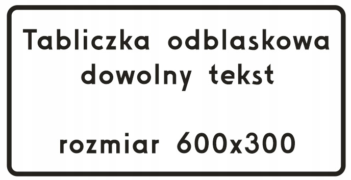 Tabliczka odblaskowa znak dowolny teskt 600x300