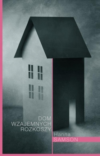 Dom wzajemnych rozkoszy Hanna Samson