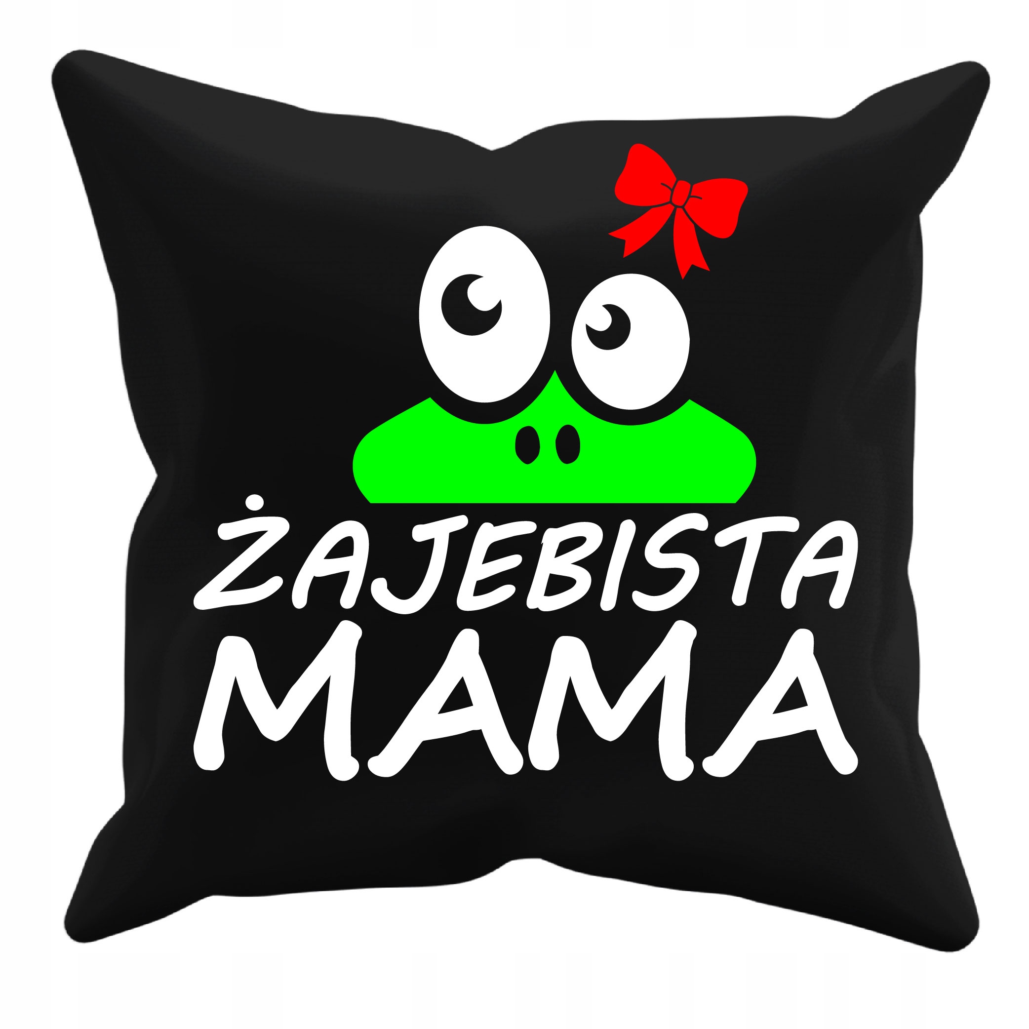 

Na Dzień Matki Poduszka Żajebista Mama