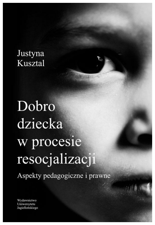 Kusztal Dobro dziecka w procesie resocjalizacji