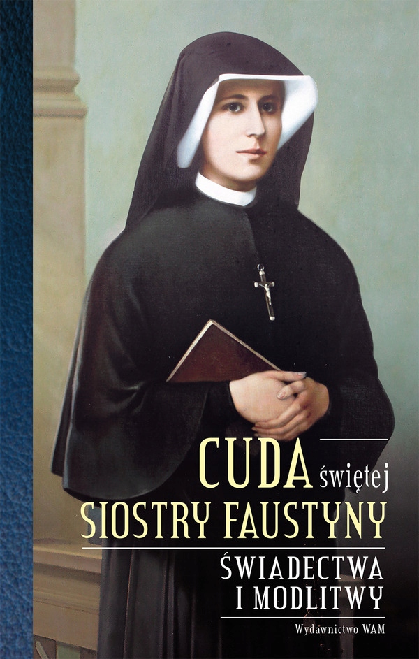 

Cuda świętej Siostry Faustyny