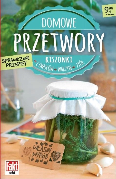 DOMOWE PRZETWORY. KISZONKI Z OWOCÓW, WARZYW..