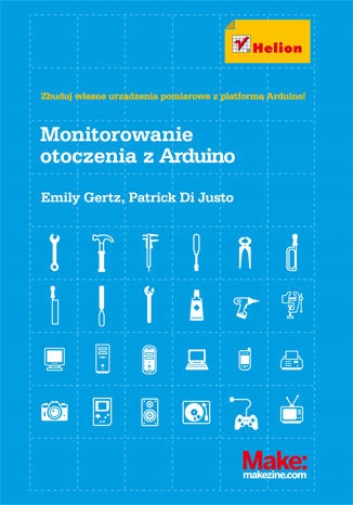 Monitorowanie otoczenia z Arduino Autor Emily Gertz Patrick Di Justo