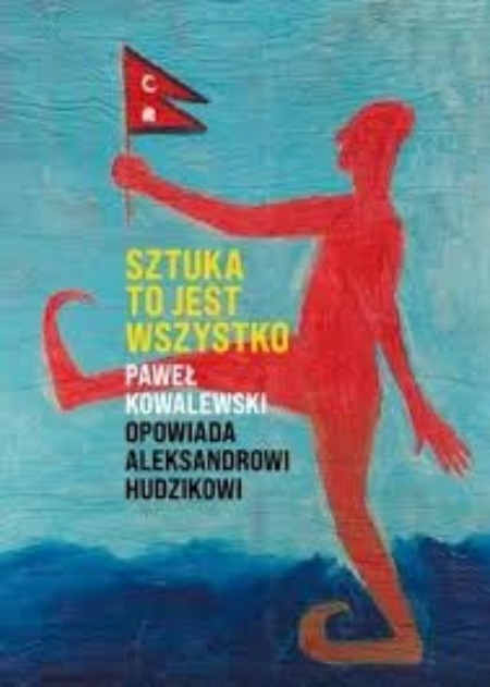 Aleksander Hudzik - Sztuka to jest wszystko
