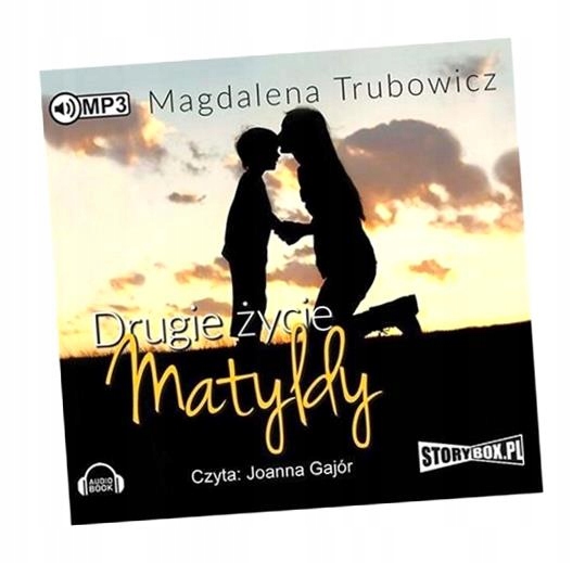 DRUGIE ŻYCIE MATYLDY. AUDIOBOOK MAGDALENA TRUBOWICZ