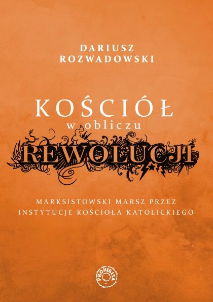 KOŚCIÓŁ W OBLICZU REWOLUCJI - Dariusz Rozwadowski [KSIĄŻKA]