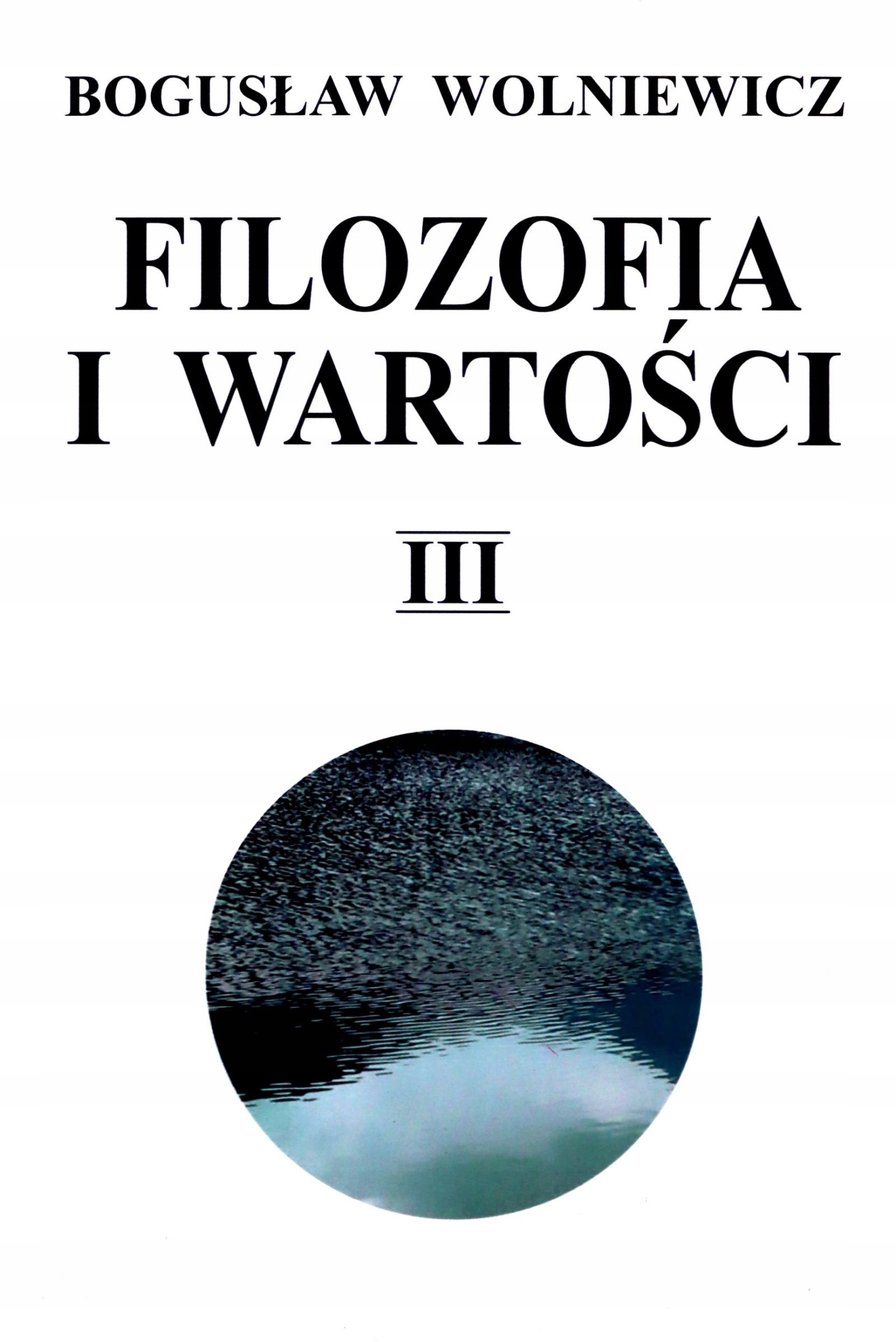 

Filozofia I Wartości III Bogusław Wolniewicz (ks