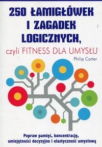 

250 Łamigłówek I Zagadek Logicznych Czyli Fitnes..