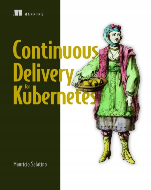 Continuous Delivery for Kubernetes MAURICIO SALATINO