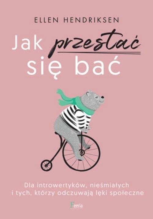 

Jak Przestać Się Bać. Dla Introwertyków... Ellen..