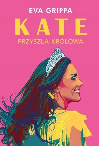 

Kate. Przyszła Królowa Eva Grippa