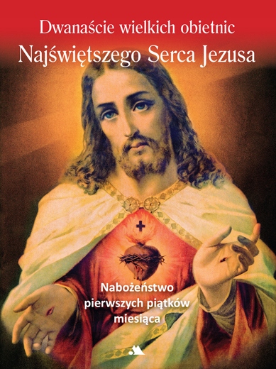 

Dwanaście wielkich obietnic Najświętszego Serca...