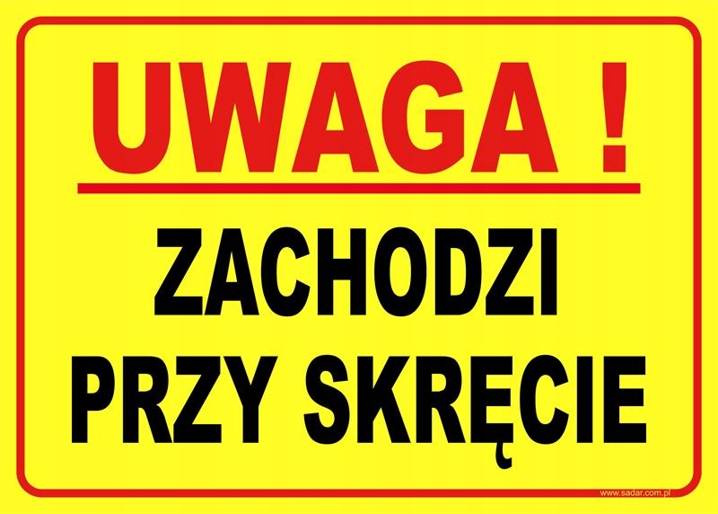 Tablica UWAGA ZACHODZI PRZY SKRĘCIE tabliczka Marka SADAR