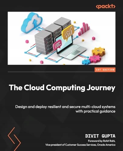 The Cloud Computing Journey: Design and deploy resilient and secure multi Tytuł The Cloud Computing Journey: Design and deploy resilient and secure multi cloud systems with practical guidance