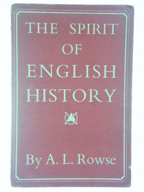 THE SPIRIT OF ENGLISH HISTORY ROWSE