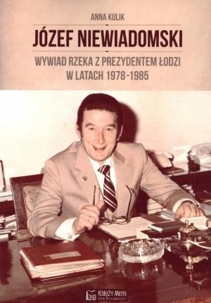 Józef Niewiadomski. Wywiad Rzeka Z Prezydentem