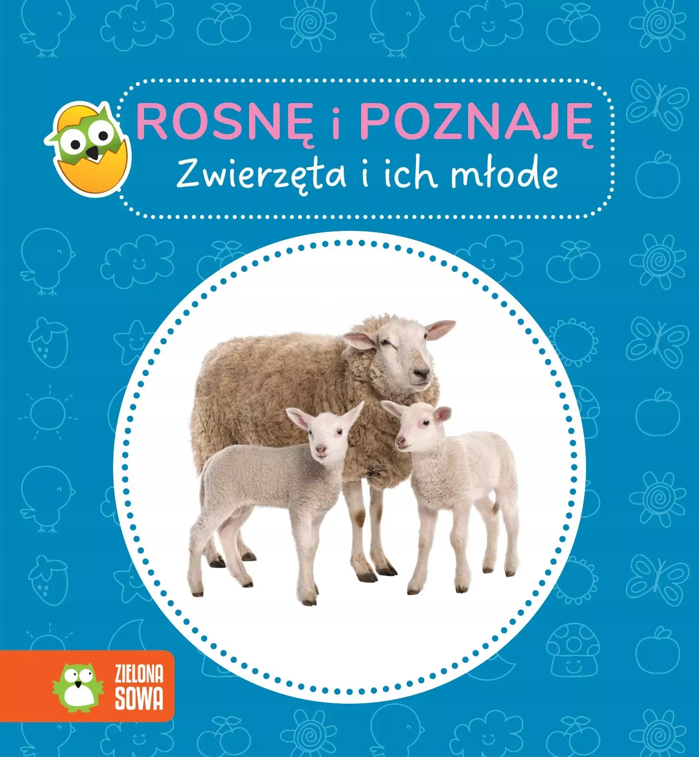 Rosnę i poznaję. Zwierzęta i ich młode. Zielona Sowa