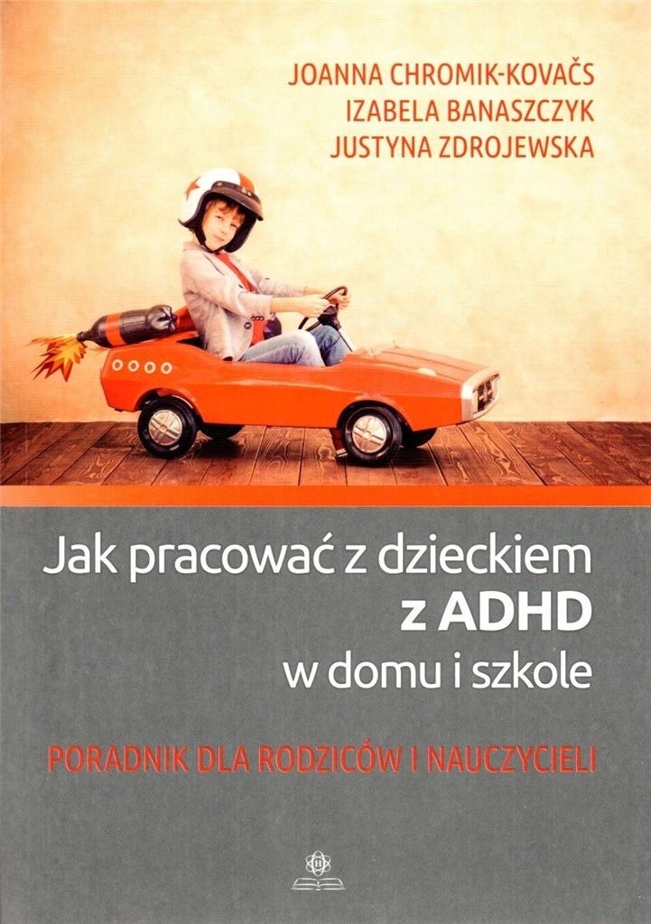 

Jak pracować z dzieckiem z Adhd w domu i w szkole