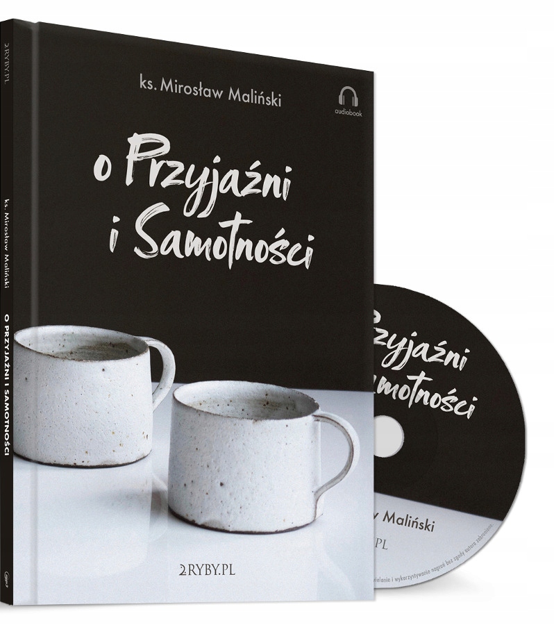 O przyjaźni i samotności – ks. Maliński MALINA