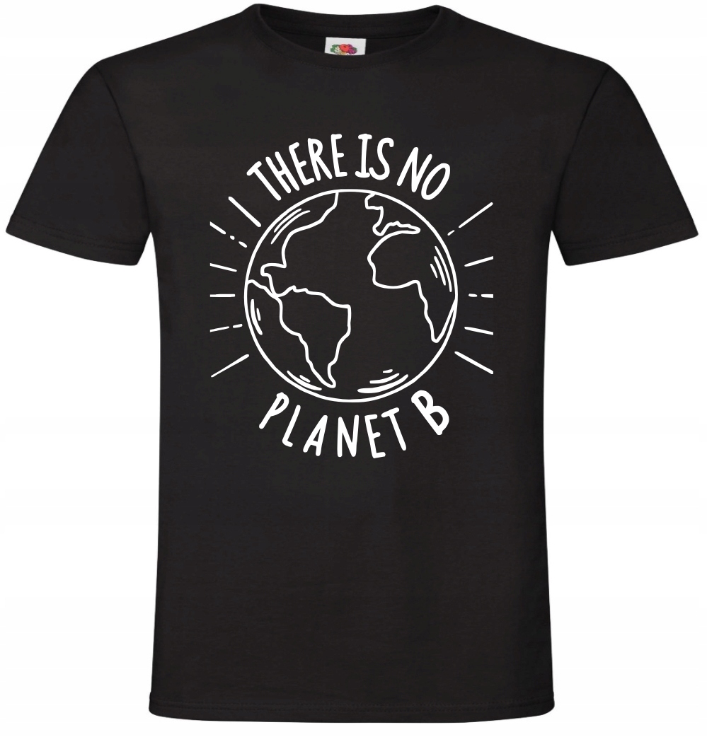 

There is no Planet B, Nie ma Planety B , koszulka