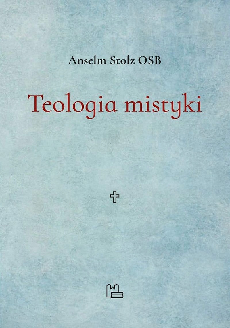 Teologia mistyki Anselm Stolz Osb Tyniec