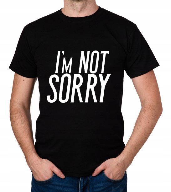

koszulka I'M Not Sorry prezent