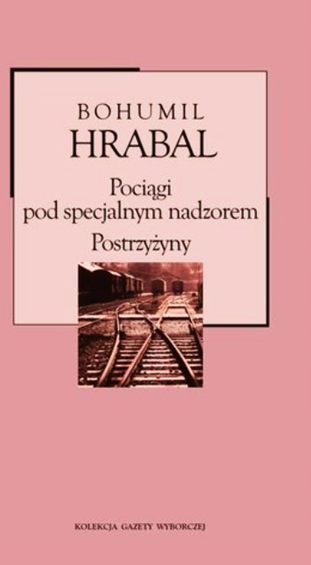 Pociągi pod specjalnym nadzorem. Postrzyżny Hrabal