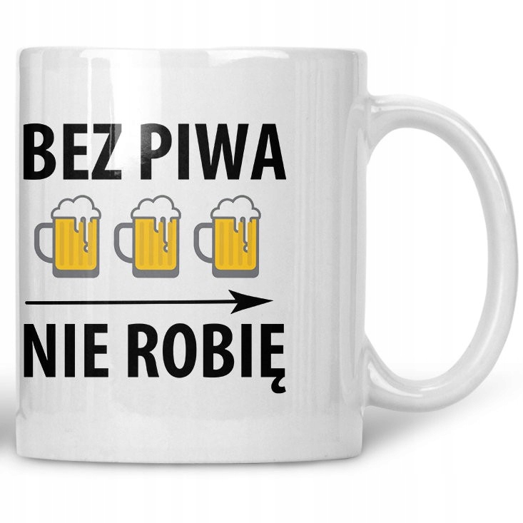 

Kubek Bez Piwa Nie Robię