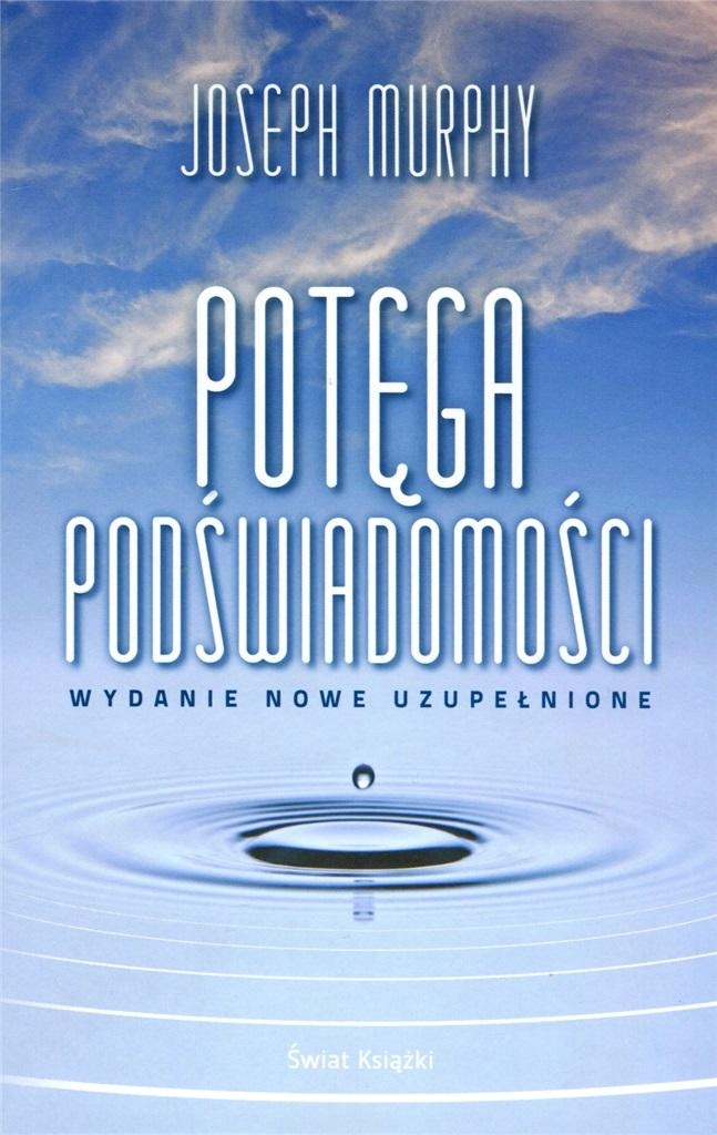 

Potęga Podświadomości (wydanie Nowe Uzupełnione)