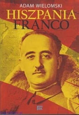 Hiszpania Franco Adam Wielomski